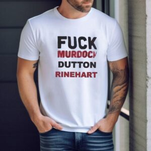 Fck Murdock Dutton Rinehart Shirt