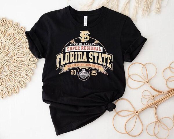 Florida State Ncaa Di Baseball Super Regional 2025 The Greatest Show On Dirt Shirt