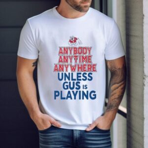 Fresno State Bulldogs Anybody Anytime Anywhere Unless Gus Is Playing Shirt
