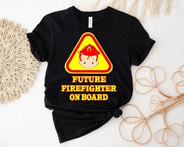 Future Firefighter On Board Shirt