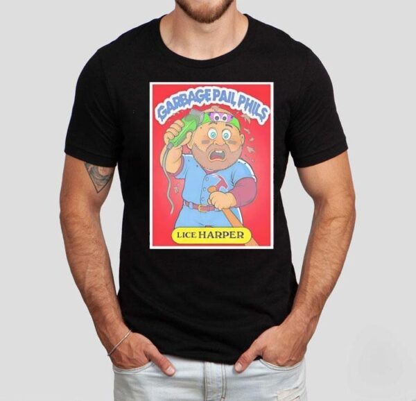 Garbage Pail Phils Lice Harper Phillies Shirt