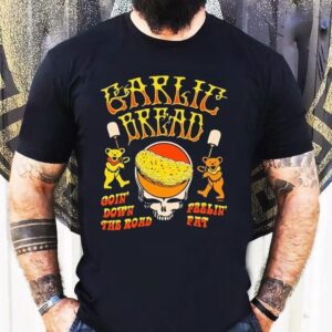 Garlic Bread Goin Down The Road Feelin Fat Bears Tshirt