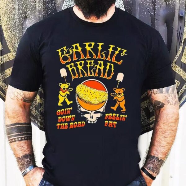 Garlic Bread Goin’ Down The Road Feelin’ Fat Bears Shirt