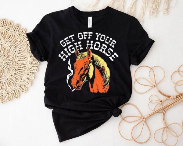 Get Off Your High Horse Smoking Shirt