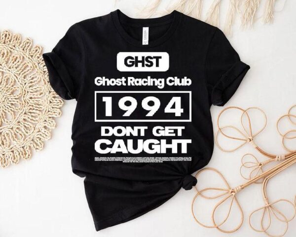 Ghost Racing Club 1994 Don’t Get Caught Shirt