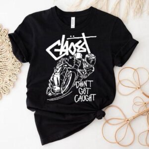 Ghost Racing Don’t Get Caught Bw Gtssy Shirt