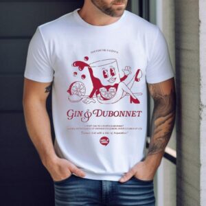 Gin Dubonnet One For The G And Divas Shirt