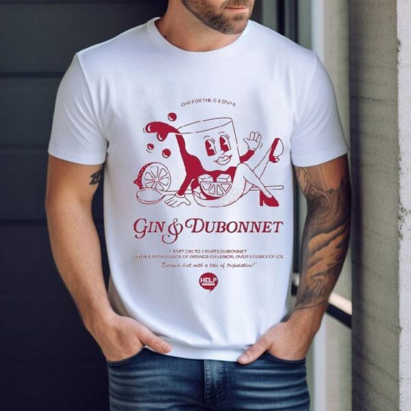Gin Dubonnet One For The G And Divas Shirt