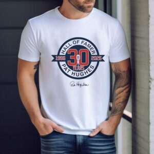 Hall Of Famer 30 Years 1996 2025 Pat Hughes Shirt