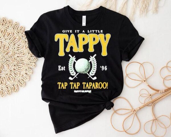 Happy Gilmore Give It A Little Tappy Shirt
