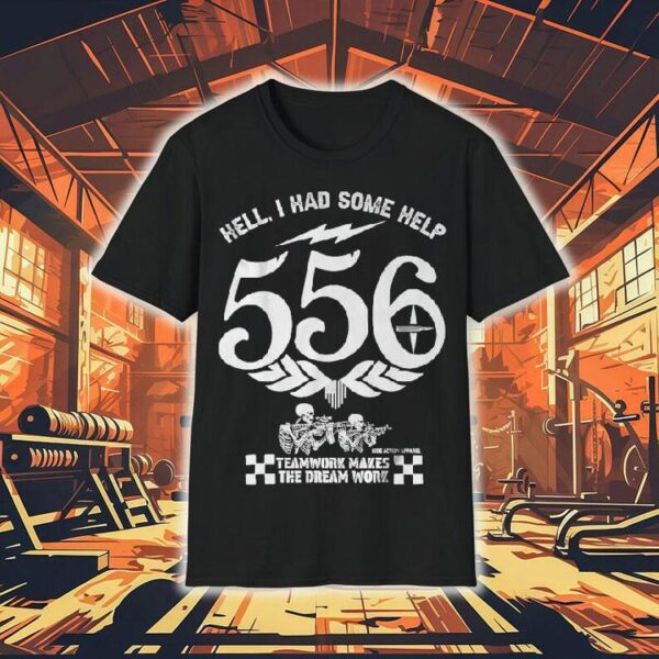 Hell, I Had Some Help 556 Teamwork Makes The Dream Work Skeleton Shirt