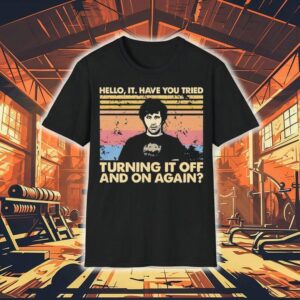 Hello It Have You Tried Turning It Off And On Again Vintage Tshirt