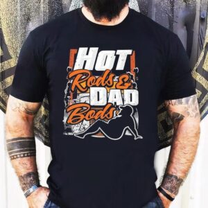 Hot Rods Dad Bods Dadrod Garage Shirt