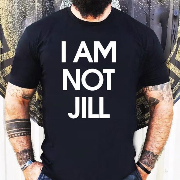 I Am Not Jill Shirt