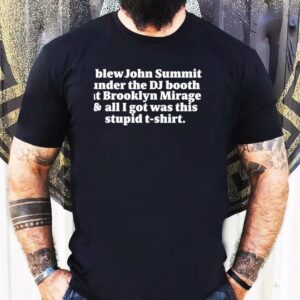 I Blew John Summit Under The Dj Booth At Brooklyn Mirage And All I Got Was This Stupid Shirt