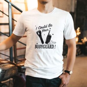 I Could Be Your Bodyguard Honey Honey Shirt