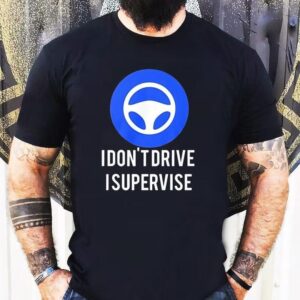 I Don’t Drive I Supervise Logo Shirt