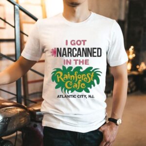 I Got Narcanned In The Rainforest Cafe Atlantic City, Nj Shirt
