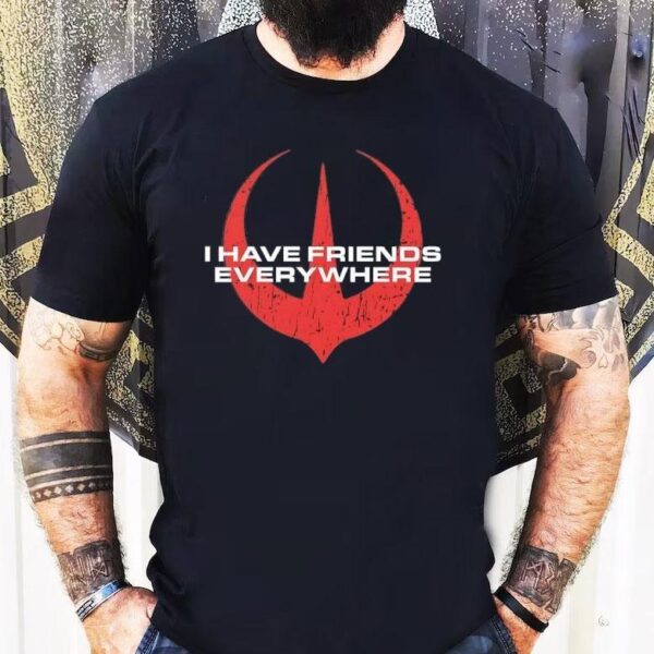 I Have Friends Everywhere Logo Shirt