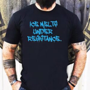 Ice Melts Under Resistance Shirt