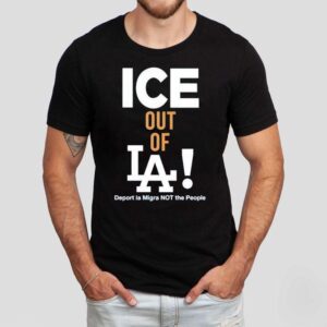 Ice Out Of La Deport La Migra Not The People Ice Tshirt