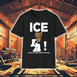 Ice Out Of La Deport La Migra Not The People Tshirt