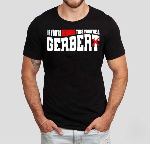 If You’re Reading This You’re A Gerber Shirt