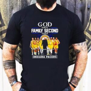 Indiana Pacers God First Family Second Then Signatures Tshirt