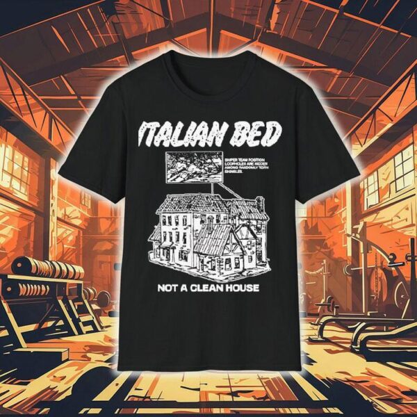 Italian Bed Not A Clean House Sniper Team Position Loopholes Are Hidden Among Randomly Torn Shingles Shirt