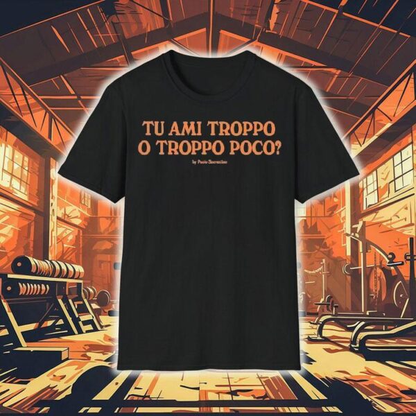 J’adore Napoli Tu Ami Troppo O Troppo Poco By Paolo Sorrentino Shirt