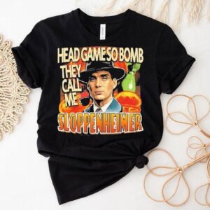 J Robert Oppenheimer Cillian Murphy Oppenheimer Head Game So Bomb They Call Me Sloppenheimer Tshirt
