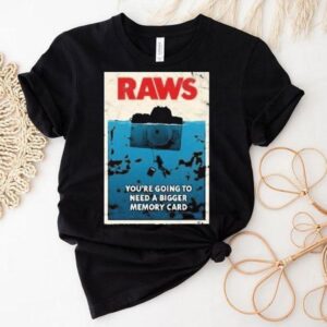 Jaws Raws You Re Going To Need A Bigger Memory Card Tshirt