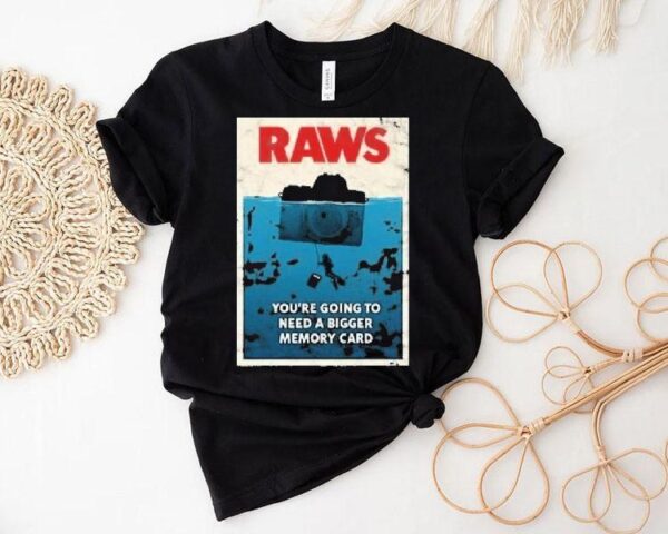 Jaws Raws You’re Going To Need A Bigger Memory Card Shirt