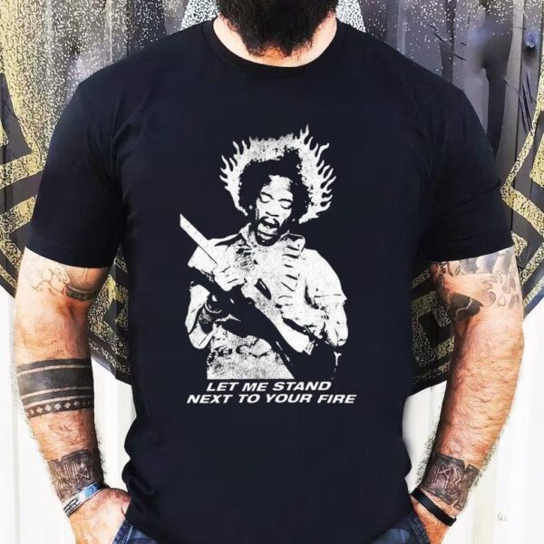 Jimi Hendrix Let Me Stand Next To Your Fire Flame Shirt