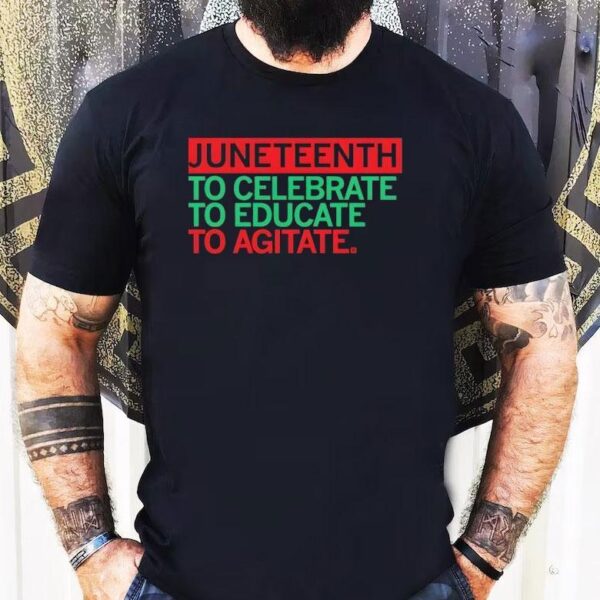 Junenth Celebrate Educate Agitate Shirt