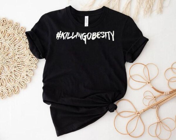 Killing Obesity Shirt