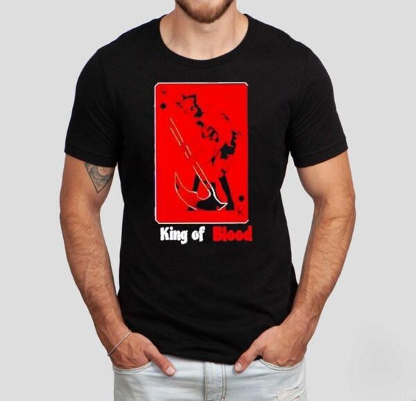 King Of Blood Shirt