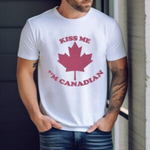 Kiss Me I M Canadian Tshirt