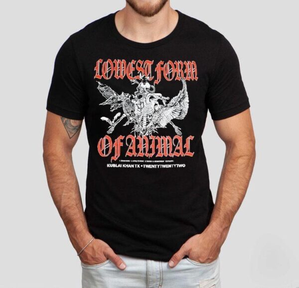 Kublai Khan Tx Lowest Form Of Animal Shirt