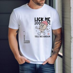 Lick Me Till Ice Cream Shirt