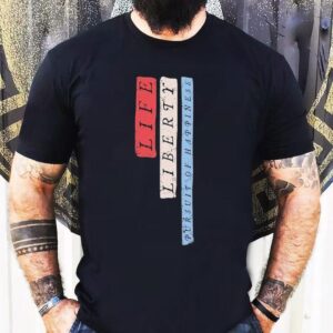 Life Liberty Pursuit Of Happiness Shirt