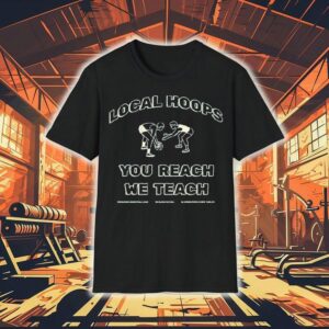 Local Hoops You Reach We Teach Worldwide Basketball Club No Blood No Foul Tshirt