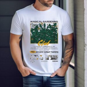 Magical Gardening Club Free On Every Sunday Morning Tshirt