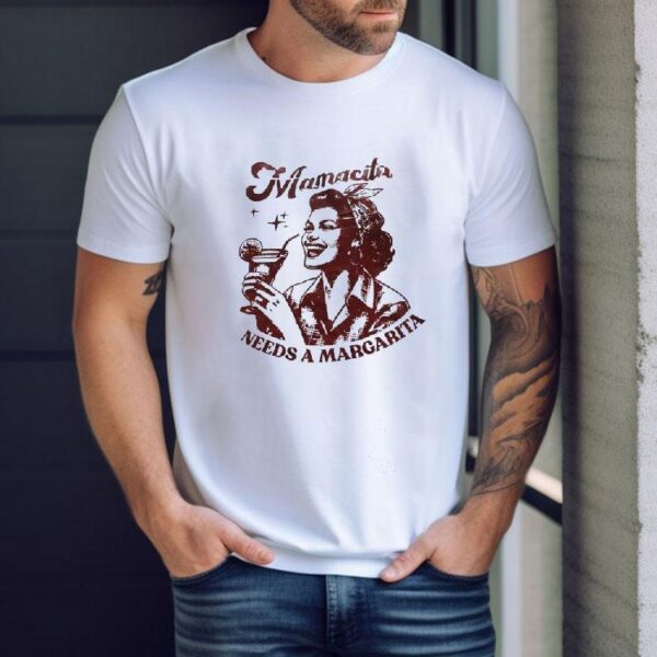 Mamacita Needs A Margarita Shirt