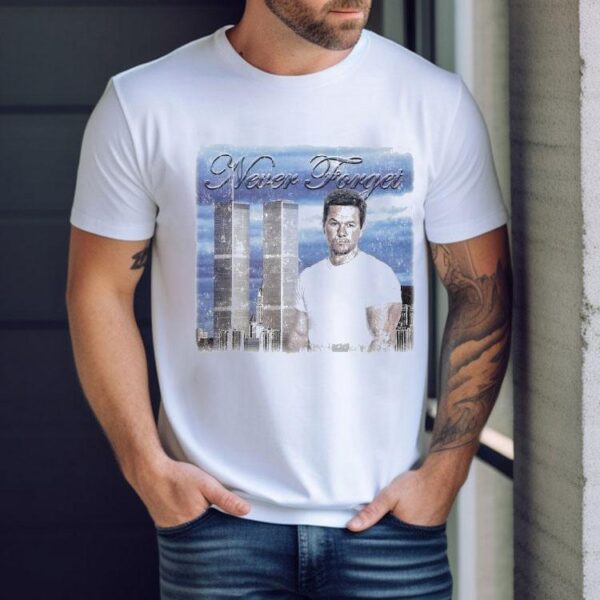 Mark Wahlberg 9 11 Never Forget Shirt