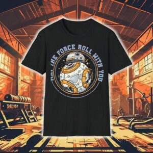May The Force Roll With You Shirt