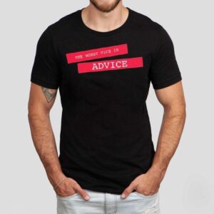 Merrily We Roll Along The Worst Vice Is Advice Shirt