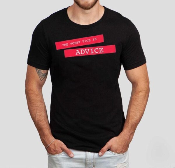 Merrily We Roll Along The Worst Vice Is Advice Shirt
