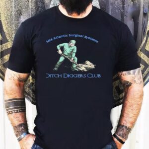 Mid Atlantic Surgical Systems Ditch Diggers Club Tshirt