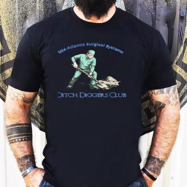 Mid Atlantic Surgical Systems Ditch Diggers Club Shirt